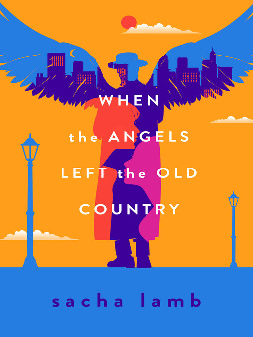 Title details for When the Angels Left the Old Country by Sacha Lamb - Available